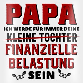 Shirtracer Cushion 40 x 40 cm Decorative Cushion – Gift for Father's Day – Papa ich werde für Immer Deine finanzielle Belastung Sein – 40 x 40 cm – White – Father's Day Gift Father Men's Day Gift