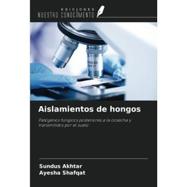 Aislamientos de hongos: Patógenos fúngicos posteriores a la cosecha y transmitidos por el suelo
