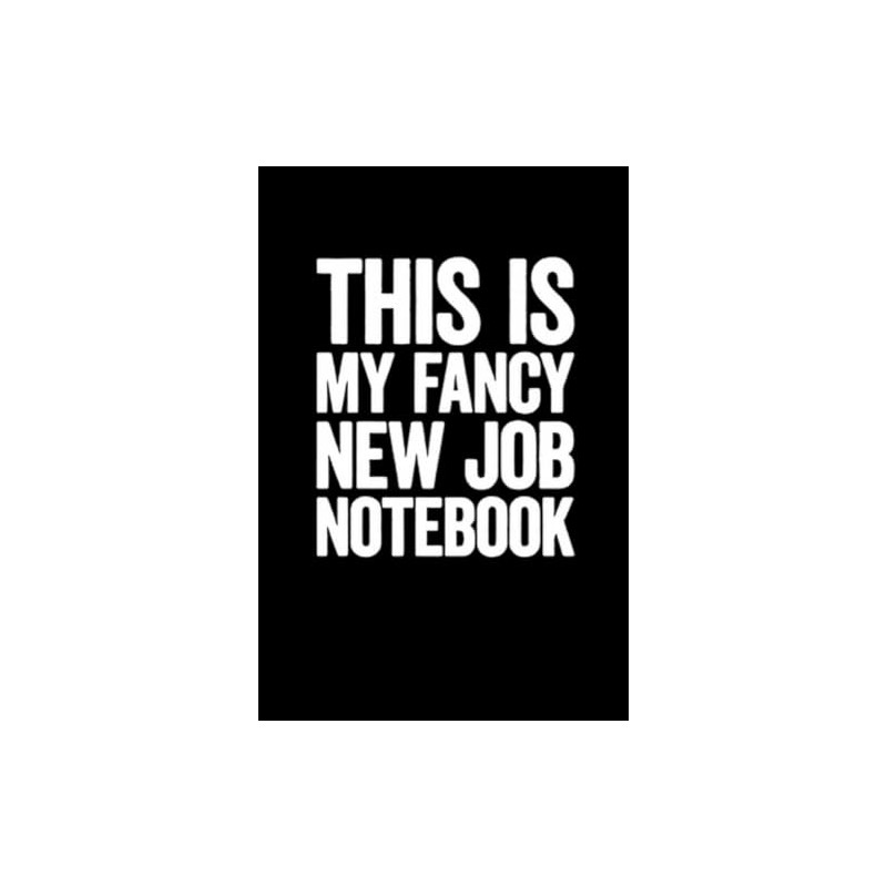 This Is My Fancy New Job Notebook: Lined notebook