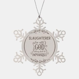 Bible Verse Slaughterer Christmas Ornament Gifts, to My Slaughterer for with God Nothing Shall be Impossible Slaughterer Gifts, Xmas Gifts for Slaughterer Snowflake Ornament Decorations