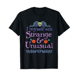 I Myself Am Strange & Unusual Quote T-Shirt