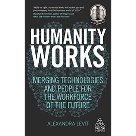 Humanity Works: Merging Technologies and People for the Workforce of the Future