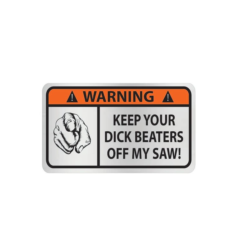 Keep Your Dick Beaters Off My saws Decal Sticker (4