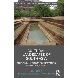 Cultural Landscapes of South Asia: Studies in Heritage Conservation and Management (Routledge Research in Landscape and Environmental Design)
