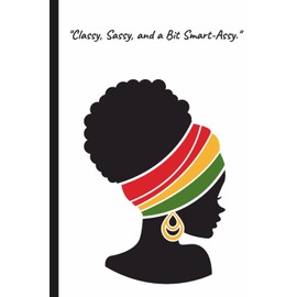 Classy, Sassy, and a Bit Smart-Assy.: A Journal for Women Who Laugh Through the Chaos | Best Gift for Woman, Sister, Coworker or Friend | 110 Lined Pages | 6x9 Inch