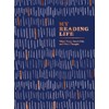 My Reading Life: What I Read, How It Felt, and