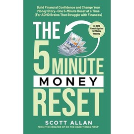 The 5-Minute Money Reset (for ADHD Brains): Build Financial Confidence and Change Your Money Story—One 5-Minute Reset at a Time