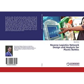 Reverse Logistics Network Design and Analysis for Plastic Bottles