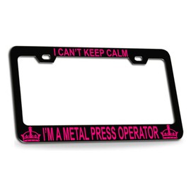 Custom Brother - I Can't Keep Calm I'm A Metal Press Operator Quality Black Metal Car SUV Truck License Plate Frame c76