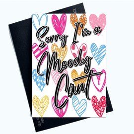 Funny Cards Sorry I'm A Moody C*nt Make Up Card Girlfriend Boyfriend Joke PC998