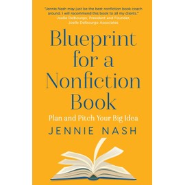 Blueprint for a Nonfiction Book: Plan and Pitch Your Big Idea
