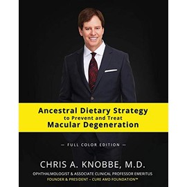 Ancestral Dietary Strategy to Prevent and Treat Macular Degeneration: Full Color Paperback Edition