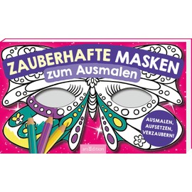 Zauberhafte Masken zum Ausmalen: Ausmalen, aufsetzen, verzaubern! | 20 formgestanzte Masken zum Heraustrennen und Anmalen für den Kindergeburtstag