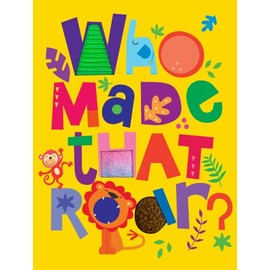 Who Made That Roar? - Children's Sensory Board Book with Touch and Feel