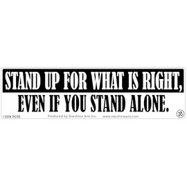 Stand Up for What's Right Even If You Stand Alone Large Bumper Sticker (9"x 2.5")