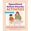 Oppositional Defiant Disorder Activities: 100 Exercises Parents and Kids Can