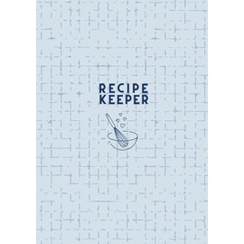 Recipe Keeper: Cherished Recipes to Share, Blue: 236 Pages | Personal Blank Cookbook | 7" x 10" | Gift Ideas for Birthdays, Mother’s Day, Housewarmings, Weddings, Bridal Showers, and Christmas.