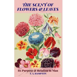 The Scent of Flowers and Leaves: Its Purpose and Relation to Man