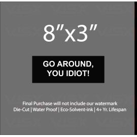 VISX Go around you idiot Bumper Sticker funny tailgate Prank decal vinyl JDM slow