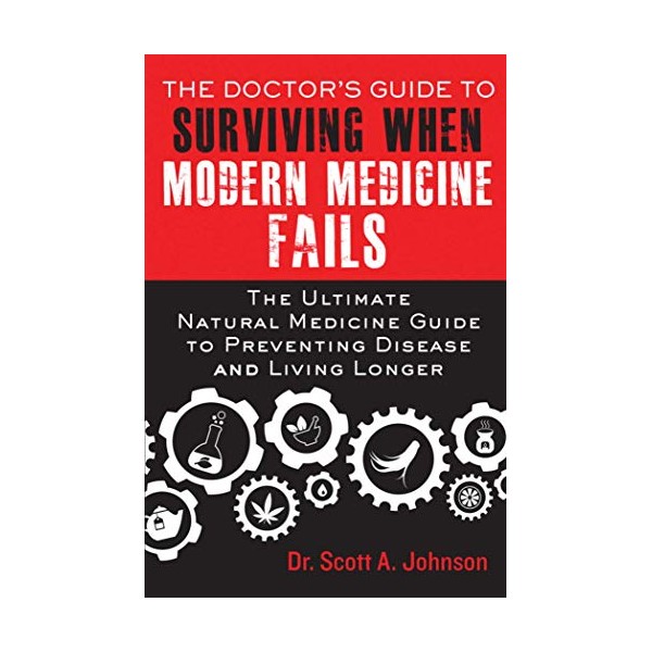 The Doctor's Guide to Surviving When Modern Medicine Fails: The