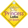 Princess Laiba On Board Girl Car Sign Child/Baby Gift/Present 002