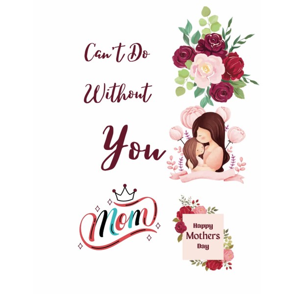 Can't Do Without You Mom: A Daughter to Mom Guided