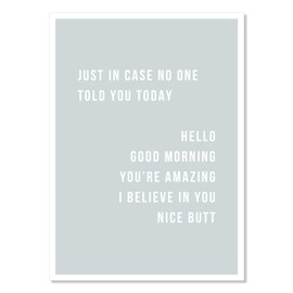 Just In Case No One Told You Today Hello Good Morning You're Amazing I Believe In You Nice Butt Minimal Blue Print, Unframed