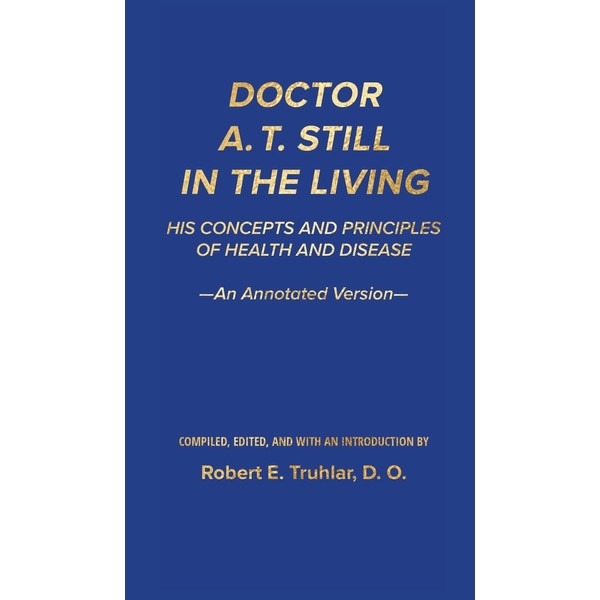 Doctor A. T. Still in the Living - An Annotated