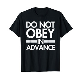 Do NOT Obey in Advance - white T-Shirt