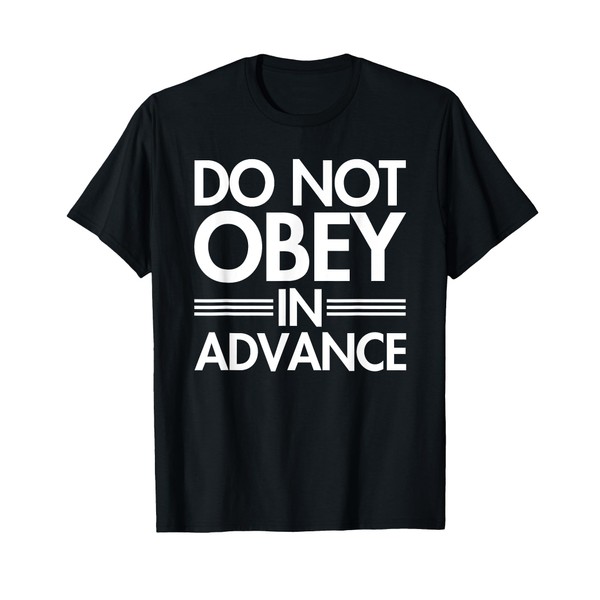 Do NOT Obey in Advance - white T-Shirt