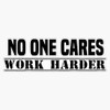 MAGNET No one cares work harder, inspirational, motivational, quote, workou
