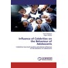Influence of Celebrities on the Behaviour of Adolescents: Celebrities have