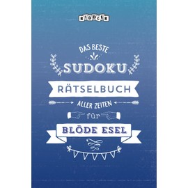 Das beste Sudoku Rätselbuch aller Zeiten für blöde Esel (German Edition)