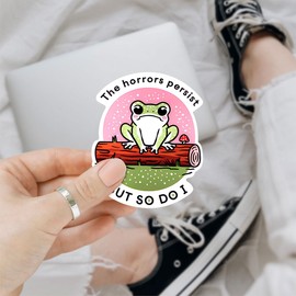 (3PCs) The Horrors Persist But So Do I Vinyl Sticker, Funny Frog Meme Sticker, Vinyl Inspirational Die-Cut Decal, Sticker Mental Health - Stickers for Laptop Water Bottle Phone Car Helmet 3"