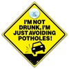Novelty Car Window Sign, I'm Not Drunk Just Avoiding Potholes,
