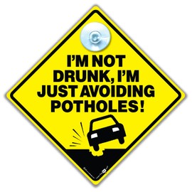Novelty Car Window Sign, I'm Not Drunk Just Avoiding Potholes, 14 x 14 cm, Yellow Diamond Warning Design with Suction Cup