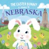 The Easter Bunny Is Coming to Nebraska: A Sweet Springtime