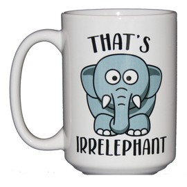 Funny Coffee Mugs for Word Nerd - Grammar Police - Elephant Cup - That's Irrelephant - Irrelevant - English Teacher Editor Writer Gift (Irrelephant)