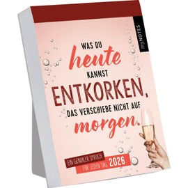 Abreißkalender Was du heute kannst entkorken, das verschiebe nicht auf morgen. 2026: Trendiger Abreißkalender mit 365 bösen Sprüchen, zum Aufstellen