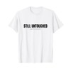 Still Untouched Funny Gym Membership Sarcastic T-Shirt