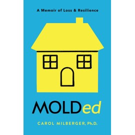 MOLDed: A Memoir of Loss & Resilience