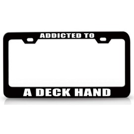 Custom Brother - Addicted to A Deck Hand Career Metal Car SUV Truck License Plate Frame Bl u25