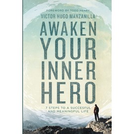 Awaken Your Inner Hero: 7 Steps to a Successful and Meaningful Life