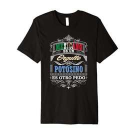 Camisa de Hombre de San Luis Potosi Mexico y Potosinos Premium T-Shirt