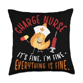 Charge Nurse It's Fine I'm Fine Charge Nursing Charge Nurses Throw Pillow