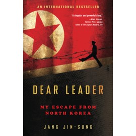 Dear Leader: My Escape from North Korea