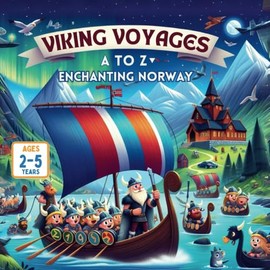 Viking Voyages: A to Z in Enchanting Norway
