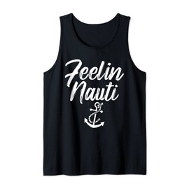 Sailing Shirt Feeling Nauti Naughty Funny Pun Anchor Gift Tank Top