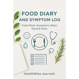 Food Diary and Symptom Log: Daily Tracker for Meals, Allergies, Gut Health, and Reactions | Track What You Eat and How You Feel | IBS, Food Sensitivities, Chronic Illness, Digestive Issues