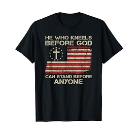 He Who Kneels Before God Can Stand Before Anyone USA Flag T-Shirt for Women Men